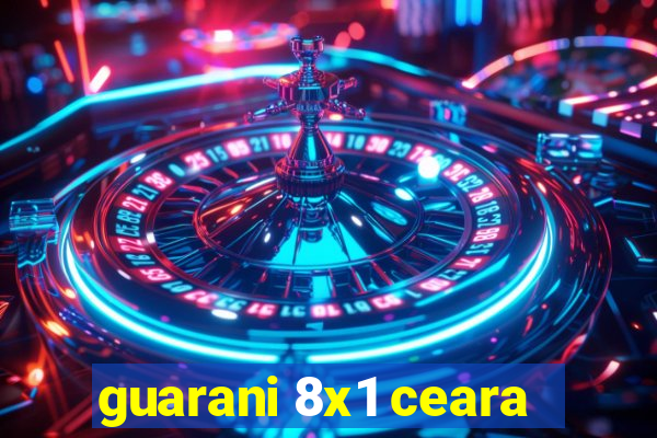 guarani 8x1 ceara